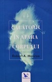 Cumpara ieftin Calatorii in afara corpului, Robert A. Monroe, 2017, 345 pagini, brosata - Ezoterism, paranormal