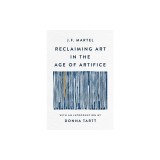 Reclaiming Art in the Age of Artifice