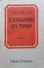 Evadare in Timp - Ada Orleanu, Eminescu 1984, Roman, Beletristica, 476 pagini, Paperback
