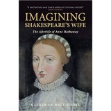 Imagining Shakespeare&#039;s Wife: The Afterlife of Anne Hathaway - Katherine West Scheil