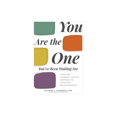 You Are the One You&amp;#039;ve Been Waiting for: Applying Internal Family Systems to Intimate Relationships foto