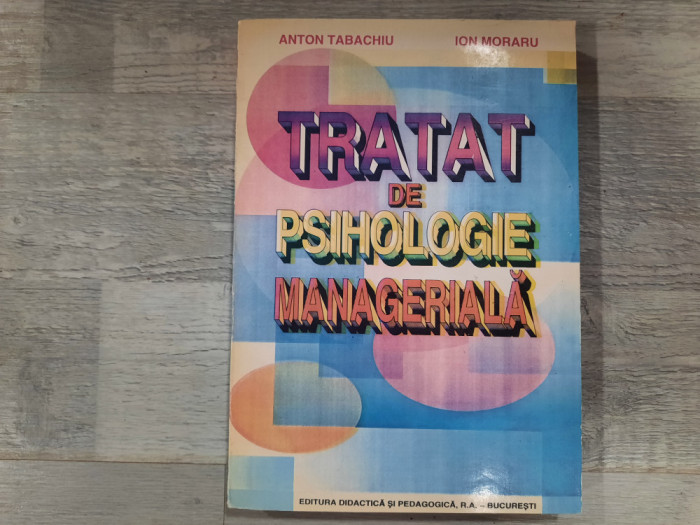 Tratat de psihologie manageriala de Anton Tabachiu,Ion Moraru