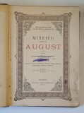 MINEIUL LUNEI LUI AUGUST , TIPARIT IN ZILELE PREA INALTATULUI NOSTRU REGE , CAROL I , EDITIA A II - A , 1910