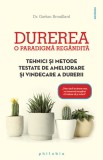 Durerea. O paradigma regandita. Tehnici si metode testate de ameliorare si vindecare a durerii &ndash; Dr. Gaetan Brouillard