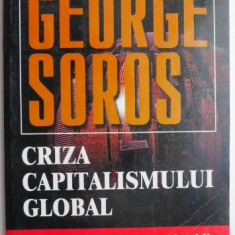 Criza capitalismului global Societatea deschisa in primejdie – George Soros (cu sublinieri)
