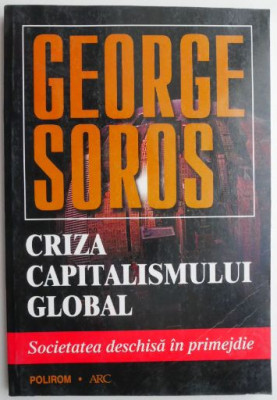 Criza capitalismului global Societatea deschisa in primejdie &amp;ndash; George Soros (cu sublinieri) foto