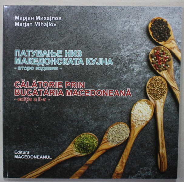 CALATORIE PRIN BUCATARIA MACEDONEANA de MARJAN MIHAJLOV , EDITIE BILINGVA ROMANA - MACEDONEANA de MARJAN MIHAJLOV , 2023