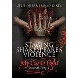 Staging Shakespeare&#039;s Violence : My Cue to Fight