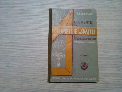 ELEMENTE DE GEOMETRIE IN SPATIU - IV -a - Gh. Beiu Paladi - 1935, 88 p. foto