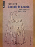 Castele &icirc;n Spania. Cronică de familie 1949-1959, Humanitas, Petre Sirin