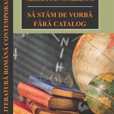 Sa stam de vorba fara catalog – Mircea Santimbreanu