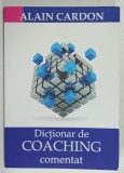 DICTIONAR DE COACHING COMENTAT de ALAIN CARDON , 2018 , DEDICATIE*