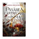 Pasarea cantatoare si inima impietrita. Al treilea volum din seria Coroanele Nyaxiei - Bogdan Voiculescu, Carissa Broadbent