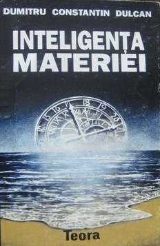 INTELIGENTA MATERIEI - DUMITRU CONSTANTIN DULCAN