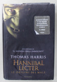 HANNIBAL LECTER , LE ORIGINI DEL MALE di THOMAS HARRIS , 2006 , PREZINTA HALOURI DE APA , TEXT IN LIMBA ITALIANA *