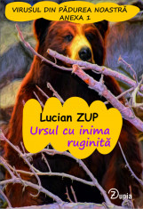 Ursul cu inima ruginita - Lucian Zup - 96 p. - 160x110 foto