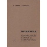 Durerea. Fiziopatologie clinica si terapeutica