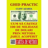 Cum sa castigi 100 de milioane de dolari prin metoda jarului acoperit - Cliff Azaria