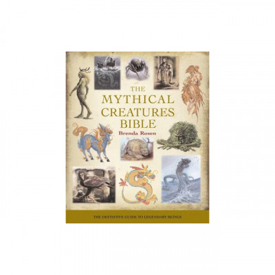 The Mythical Creatures Bible: The Definitive Guide to Legendary Beings foto