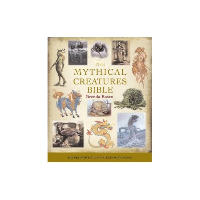 The Mythical Creatures Bible: The Definitive Guide to Legendary Beings foto