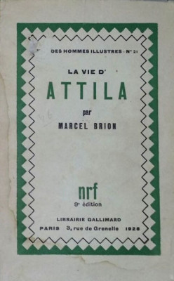 La vie d&amp;#039;Attila / par Marcel Brion foto