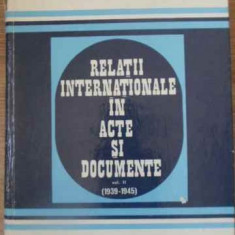 RELATII INTERNATIONALE IN ACTE SI DOCUMENTE VOL.II (1939-1945)-AL. VIANU, C. BUSE, Z. ZAMFIR, GH. BADESCU