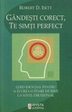 Gandeste corect, te simti perfect - Robert D. Isett