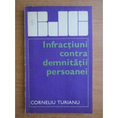 Corneliu Turianu - Infractiuni contra demnitatii persoanei