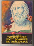 C10746 - POVESTIRILE UNUI SOARECE DE BIBLIOTECA - ION ACSAN