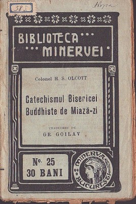 C8633N Catechismul bisericei buddhiste de miază-zi de colonel H S Olcott, traducere de Grigore Goilav, 1909, Biblioteca Minervei foto