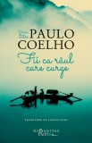 Fii Ca R&acirc;ul Care Curge, Paulo Coelho - Editura Humanitas