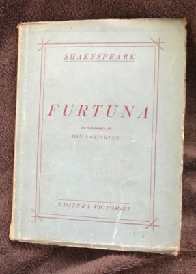 Furtuna : feerie &amp;icirc;n cinci acte / W. Shakespeare ; &amp;icirc;n rom&amp;acirc;neste de Ion Sahighian foto