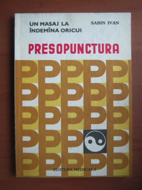 Sabin Ivan - Un masaj la indemina oricui. Presopunctura