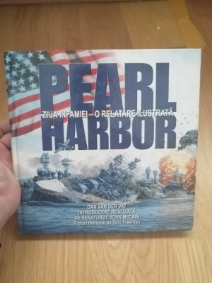 Pearl Harbour - ziua infamiei - o relatare ilustrata - Dan Van der Vat : 2001 foto