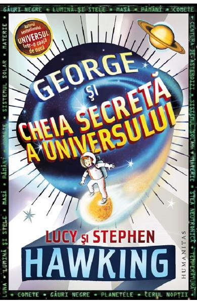 George Si Cheia Secreta A Universului, Lucy Hawking, Stephen Hawking - Editura Humanitas