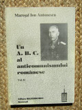 MARESAL ION ANTONESCU - UN A.B.C. AL ANTICOMUNISMULUI ROMANESC VOL.2 -GH. BUZATU