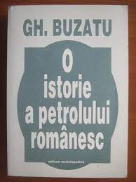 O istorie a petrolului romanesc - Gh. Buzatu foto