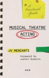 Musical Theatre Acting: A Practical Guide