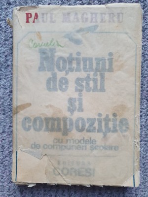 Noțiuni de stil și compoziție cu modele de compuneri școlare - Paul Magheru, 240 foto