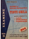 Petre Stangescu - Algebra si analiza matematica, teste grila (Editia: 2000)