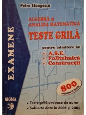 Petre Stangescu - Algebra si analiza matematica, teste grila (Editia: 2000) foto