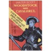 Walter Scott - Woodstock sau cavalerul - 131359