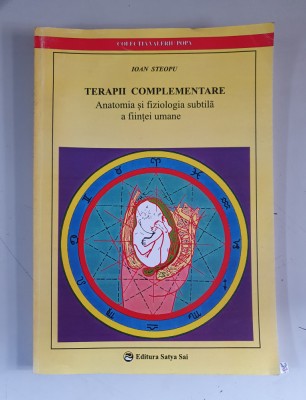 Terapii complementare. Anatomia si fiziologia subtila a fiintei umane- I. Steopu foto