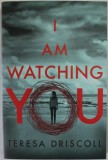 I AM WATCHING YOU by TERESA DRISCOLL , 2017