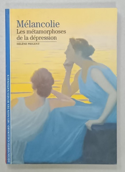 MELANCOLIE , LES METAMORPHOSES DE LA DEPRESSION par HELENE PRIGENT , 2005