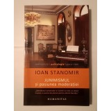 Ioan Stanomir - Junimismul și pasiunea moderației
