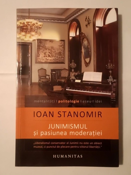Ioan Stanomir - Junimismul și pasiunea moderației