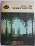Existenta romantica &ndash; Edgar Papu - Carte Beletristica