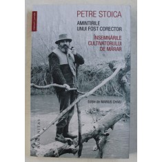 AMINTIRILE UNUI FOST CORECTOR , INSEMNARILE CULTIVATORULUI DE MARAR de PETRE STOICA , 2019