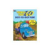 Things That Go Dot-To-Dot Fun!: Count from 1 to 101